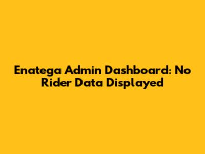 Enatega Admin Dashboard: No Rider Data Displayed