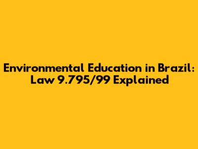 Environmental Education in Brazil: Law 9.795/99 Explained