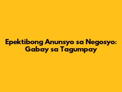 Epektibong Anunsyo sa Negosyo: Gabay sa Tagumpay