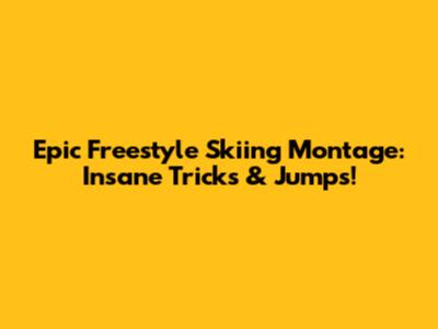 Epic Freestyle Skiing Montage: Insane Tricks & Jumps!