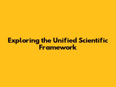 Exploring the Unified Scientific Framework