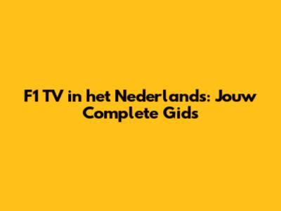 F1 TV in het Nederlands: Jouw Complete Gids