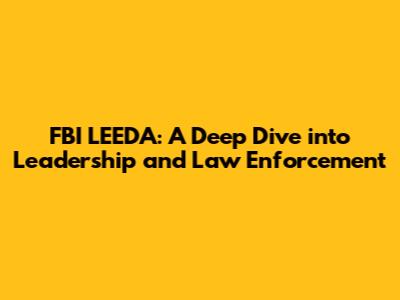 FBI LEEDA: A Deep Dive into Leadership and Law Enforcement