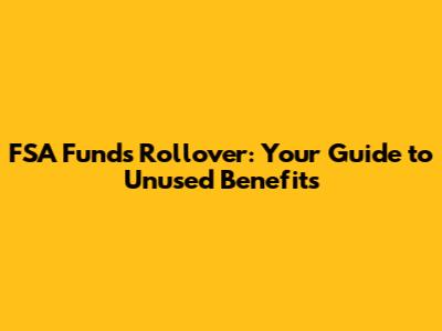 FSA Funds Rollover: Your Guide to Unused Benefits