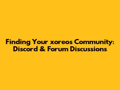 Finding Your xoreos Community: Discord & Forum Discussions