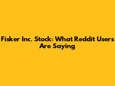 Fisker Inc. Stock: What Reddit Users Are Saying