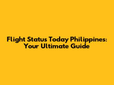 Flight Status Today Philippines: Your Ultimate Guide