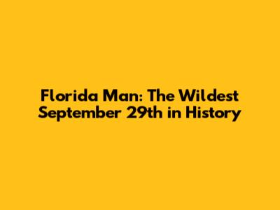 Florida Man: The Wildest September 29th in History