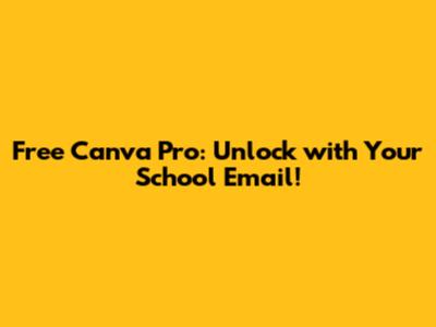 Free Canva Pro: Unlock with Your School Email!