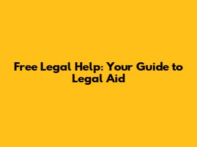 Free Legal Help: Your Guide to Legal Aid