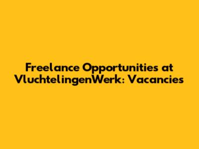Freelance Opportunities at VluchtelingenWerk: Vacancies