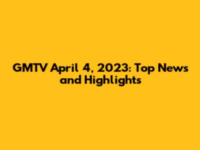 GMTV April 4, 2023: Top News and Highlights