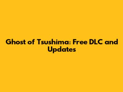 Ghost of Tsushima: Free DLC and Updates