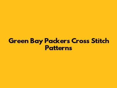 Green Bay Packers Cross Stitch Patterns