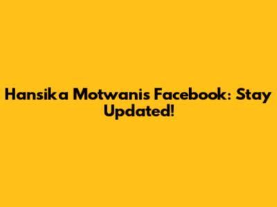 Hansika Motwani's Facebook: Stay Updated!