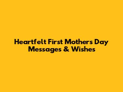 Heartfelt First Mother's Day Messages & Wishes