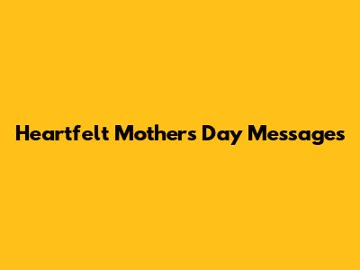 Heartfelt Mother's Day Messages