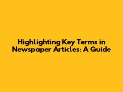Highlighting Key Terms in Newspaper Articles: A Guide