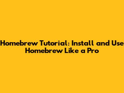 Homebrew Tutorial: Install and Use Homebrew Like a Pro