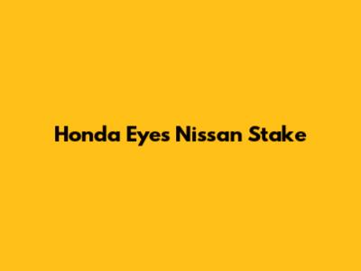 Honda Eyes Nissan Stake
