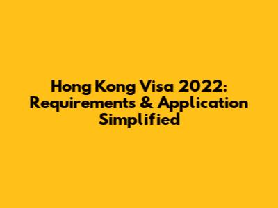 Hong Kong Visa 2022: Requirements & Application Simplified