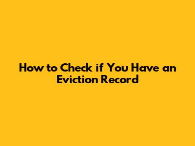 How to Check if You Have an Eviction Record