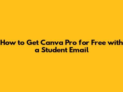 How to Get Canva Pro for Free with a Student Email