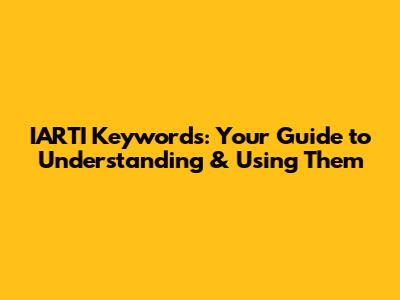 IARTI Keywords: Your Guide to Understanding & Using Them