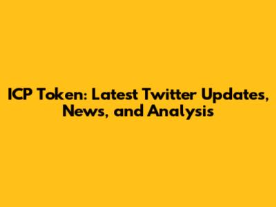 ICP Token: Latest Twitter Updates, News, and Analysis