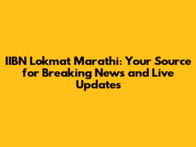 IIBN Lokmat Marathi: Your Source for Breaking News and Live Updates