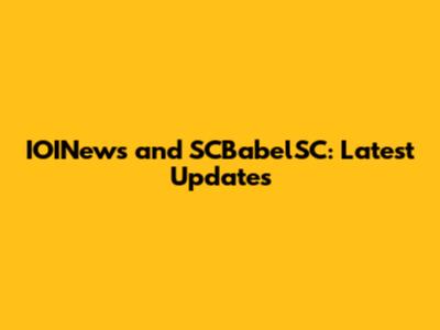 IOINews and SCBabelSC: Latest Updates
