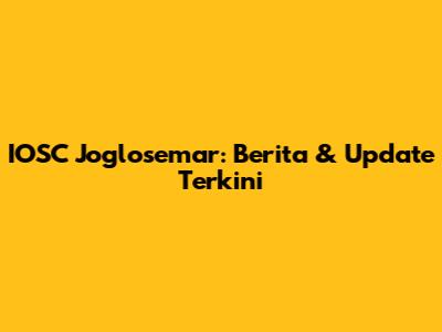 IOSC Joglosemar: Berita & Update Terkini