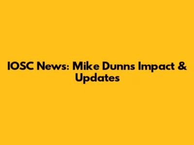 IOSC News: Mike Dunn's Impact & Updates