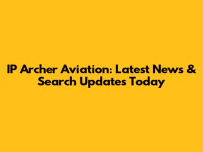 IP Archer Aviation: Latest News & Search Updates Today