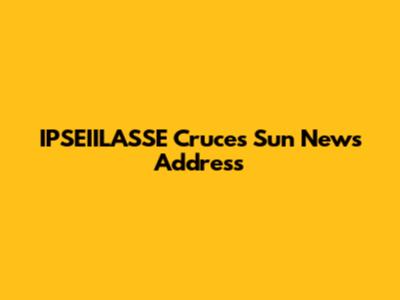 IPSEIILASSE Cruces Sun News Address