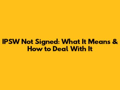 IPSW Not Signed: What It Means & How to Deal With It