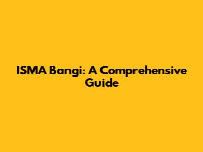 ISMA Bangi: A Comprehensive Guide