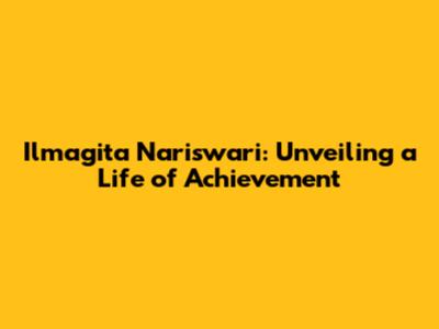 Ilmagita Nariswari: Unveiling a Life of Achievement