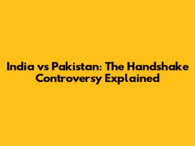 India vs Pakistan: The Handshake Controversy Explained