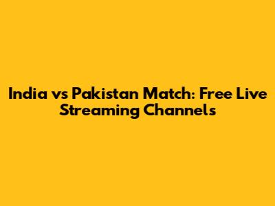 India vs Pakistan Match: Free Live Streaming Channels