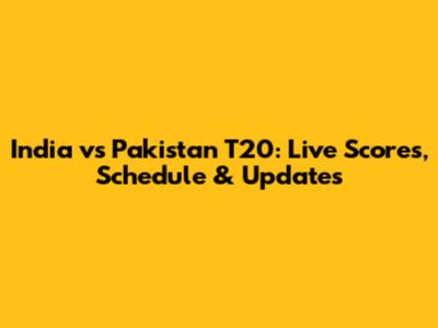 India vs Pakistan T20: Live Scores, Schedule & Updates