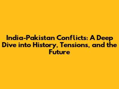 India-Pakistan Conflicts: A Deep Dive into History, Tensions, and the Future