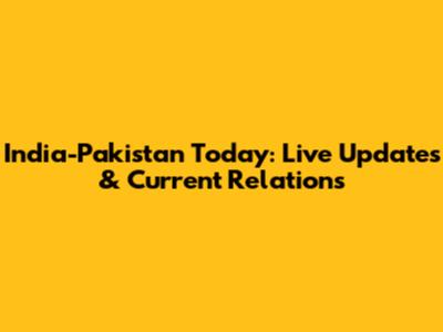 India-Pakistan Today: Live Updates & Current Relations