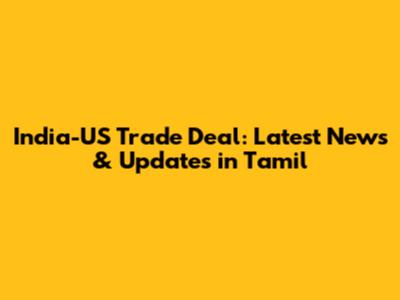 India-US Trade Deal: Latest News & Updates in Tamil