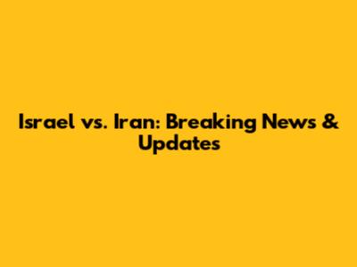 Israel vs. Iran: Breaking News & Updates