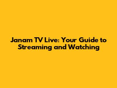 Janam TV Live: Your Guide to Streaming and Watching