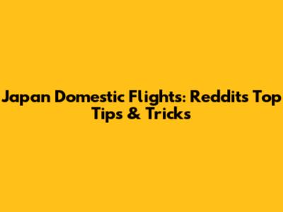 Japan Domestic Flights: Reddit's Top Tips & Tricks