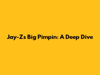 Jay-Z's "Big Pimpin'": A Deep Dive