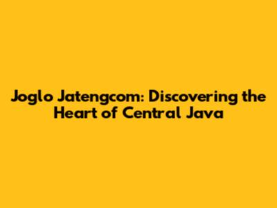 Joglo Jatengcom: Discovering the Heart of Central Java
