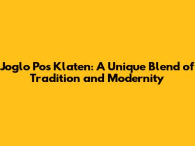 Joglo Pos Klaten: A Unique Blend of Tradition and Modernity